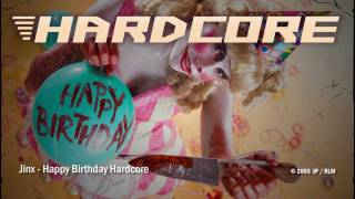 Jinx - Happy Birthday Hardcore (remix medley)