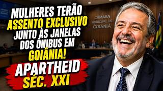 HOMENS TERÃO QUE CEDER ASSENTO JUNTO ÀS JANELAS PARA MULHERES EM GOIÂNIA! APARTHEID SÉC XXI EM VIGOR