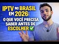 IPTV no Brasil em 2026: O Que Você Precisa Saber Antes de Escolher ✅