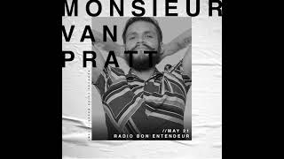 Bon Entendeur Radio invite : Monsieur Van Pratt (Exclusive Mix #26)
