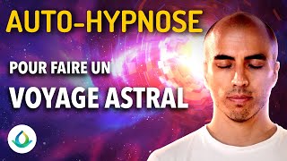 Auto Hypnose pour Faire Un Voyage Astral 🎧