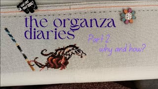 Flosstube Extra - Organza Diaries #2 - Why and how!