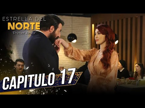 Estrella Del Norte Primer Amor | Capitulo 17 | Kuzey Yıldızı İlk Aşk (SUBTITULO ESPAÑOL)