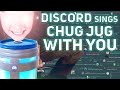 Discord Sings Chug Jug With You!