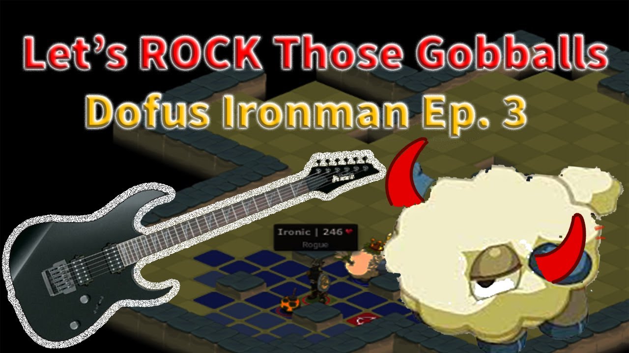 Dofus Ironman (English) - Episode 3: Let's Rock Those Gobballs