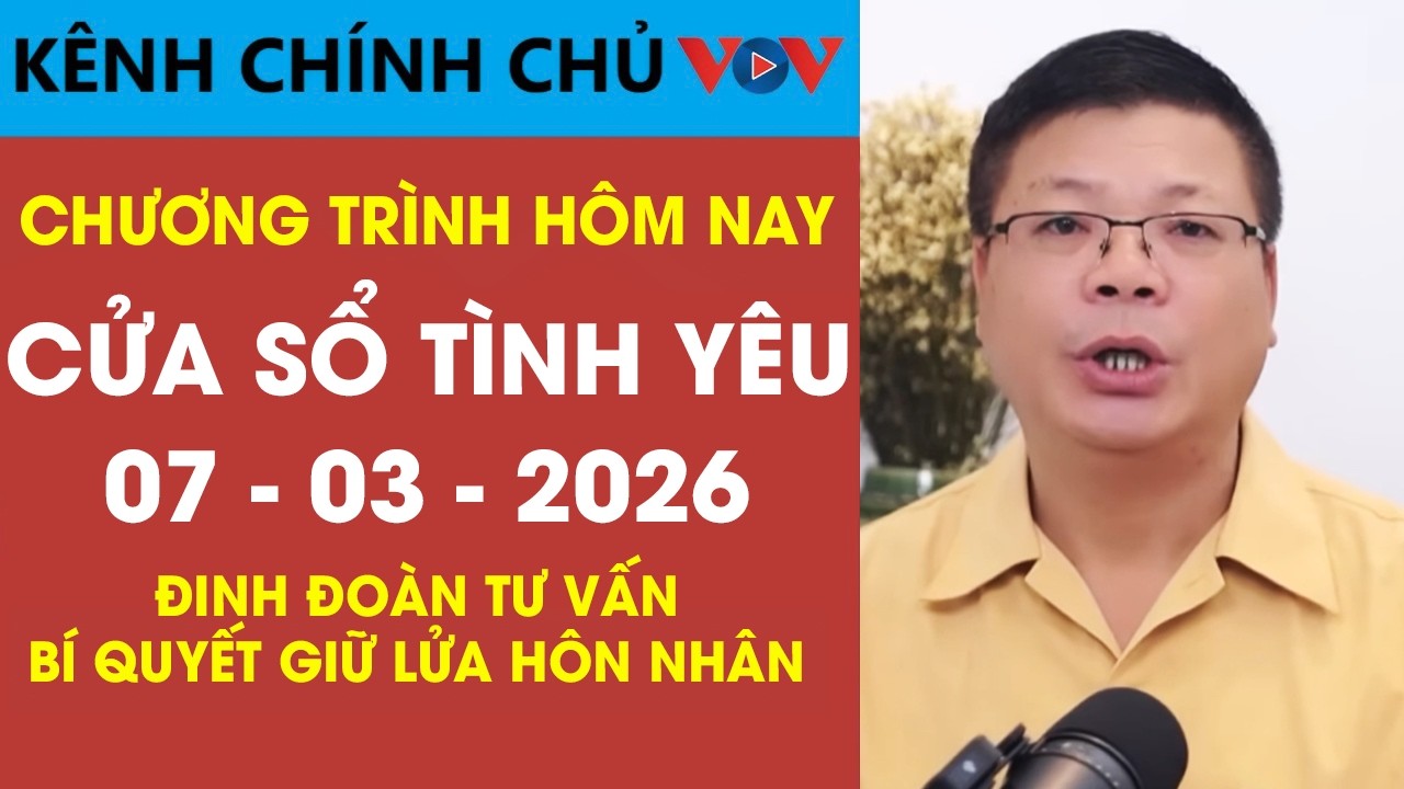 [SỐ MỚI NHẤT] Nghe Cửa Sổ Tình Yêu VOV Ngày 07/03/2026 | Đinh Đoàn Chia Sẻ Bí Quyết Giữ Lửa Hôn Nhân