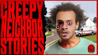 7 True Scary CRAZY NEIGHBOR Stories | VOL 4