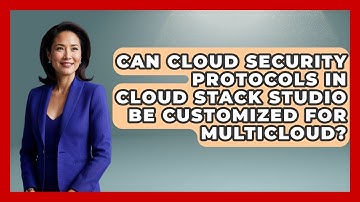 Can Cloud Security Protocols in Cloud Stack Studio Be Customized for Multicloud?