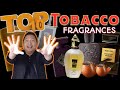 TOP 10 TOBACCO FRAGRANCES || BEST TOBACCO FRAGRANCE