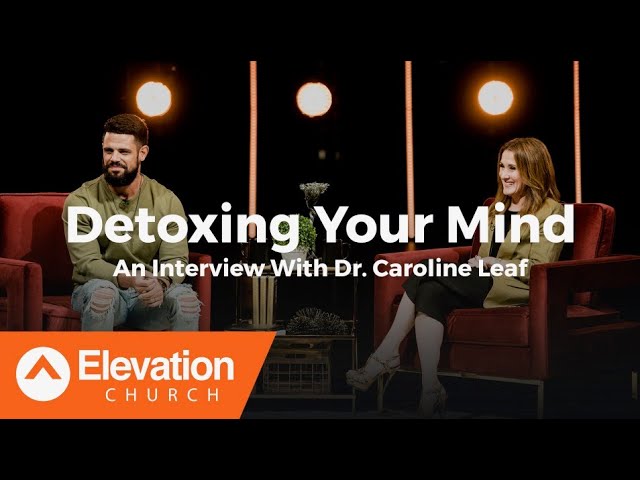 Detoxing Your Mind: An Interview With Dr. Caroline Leaf