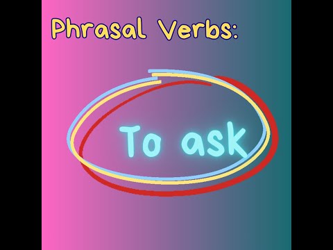 Фразовые глаголы (Phrasal verbs). Сегодня изучаем значения фразового глагола TO ASK. #английский