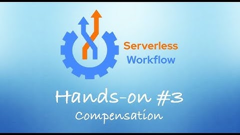 Serverless Workflow - Hands-on Series #3 - Compensation