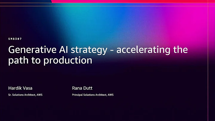 AWS re:Invent 2025 - Generative AI strategy: accelerating path to production (SMB307)