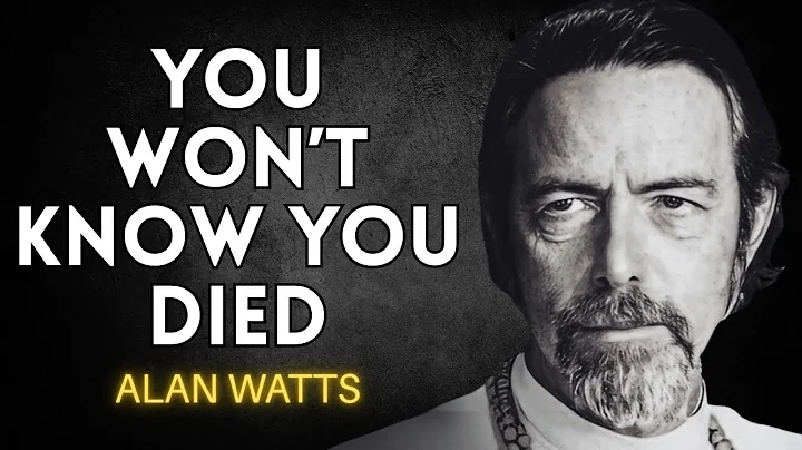 The Truth You Don’t Know: You Will Never Watch Yourself Die – Alan Watts and the Eternal Mystery
