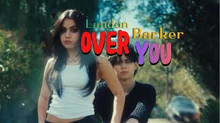 OVER YOU by Landon Barker (lyrics)