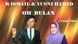 R Ismail \u0026 Yusni Hamid ~Oh Bulan ~Lirik