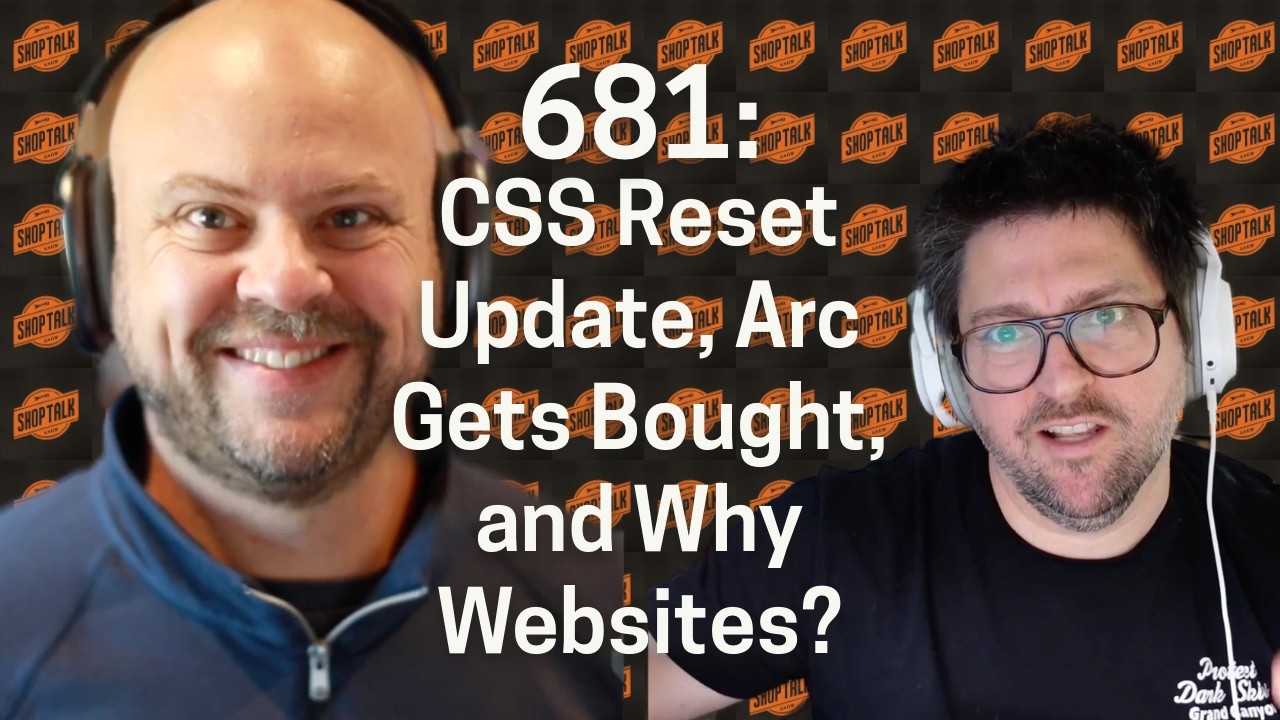 CSS Reset Update, Arc Gets Bought, and Why Websites? (ep681) - YouTube