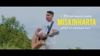 Gotlif Kelmasa-MISKIN HARTA ft Emeliano luis ( official music video )