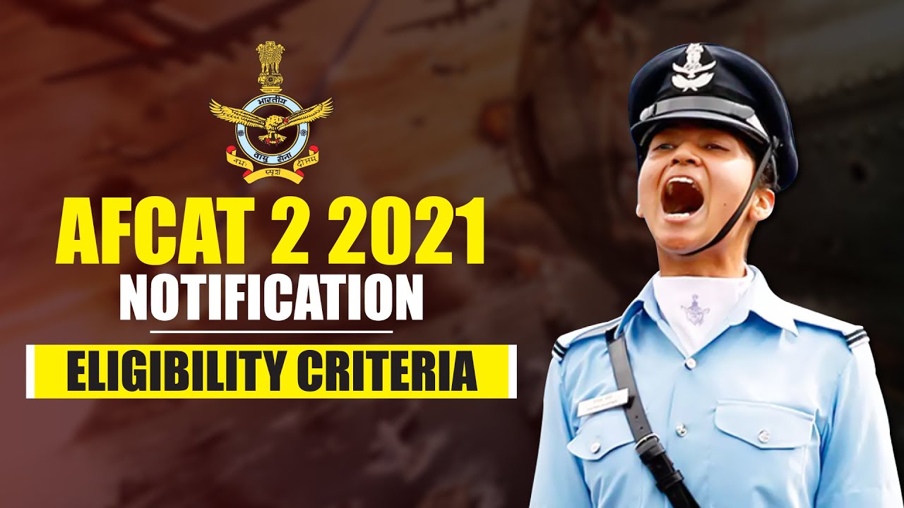 AFCAT 2 2021 Notification | AFCAT 2 2021 Eligibility | Are You Eligible ?