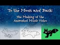 To the Moon and Back: The Making of the Animated Music Video