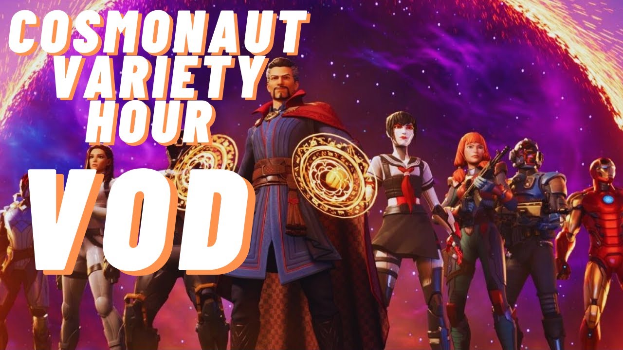 Cosmonaut Variety Hour VOD I m A Fortnite Streamer Now YouTube
