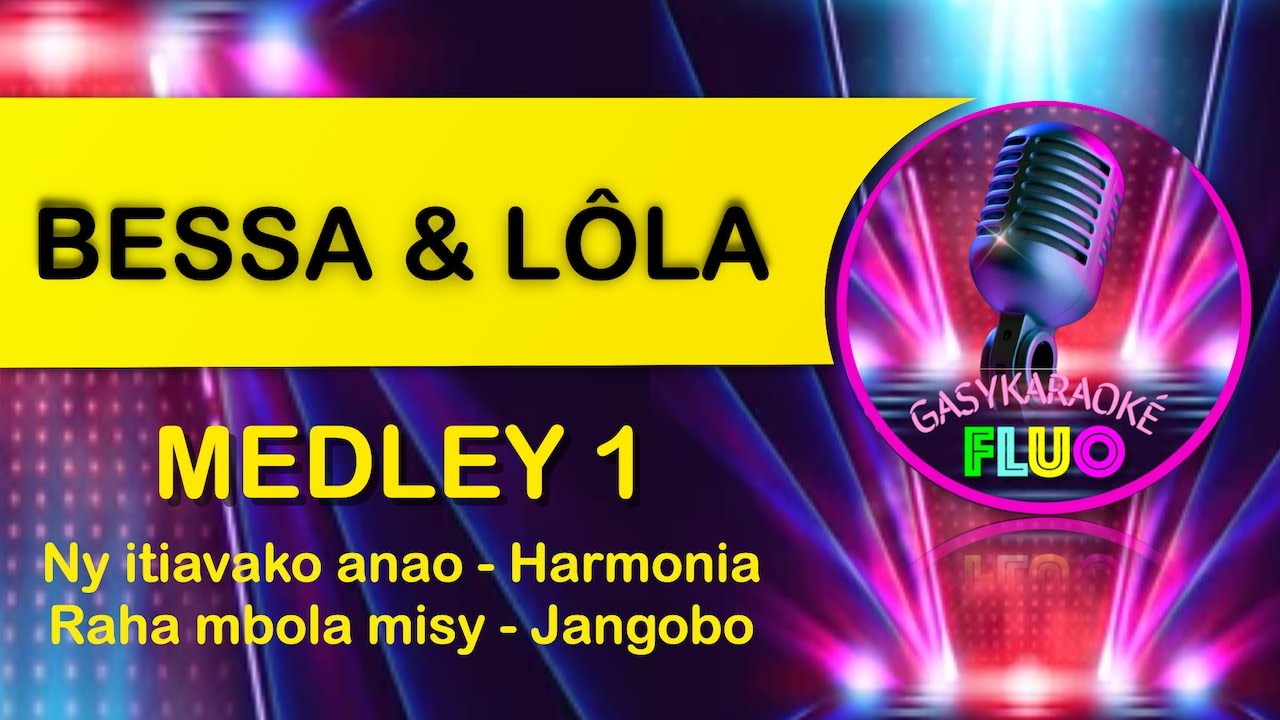 Karaoke gasy MEDLEY - BESSA SY LOLA