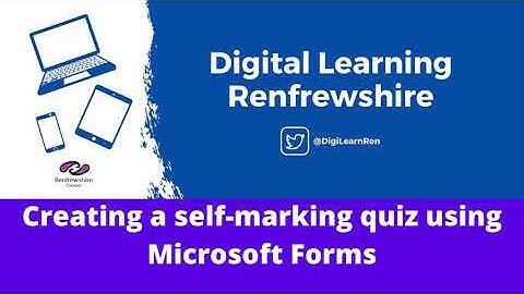 Creating self marking quizzes using Microsoft forms
