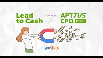 What is Lead to Cash Process | Apttus CPQ Tutorial | Conga CPQ Training [Updated 2024] - igmGuru