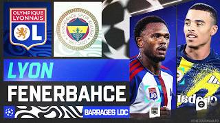 🔴 LYON - FENERBAHCE | 🔴🔵 ALLEZ LES GONES ! | 🏆 BARRAGES CHAMPIONS LEAGUE LIVE/DIRECT