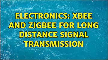 Electronics: XBee and ZigBee for long distance signal transmission