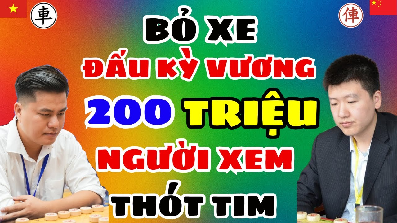 [cờ tướng] Bỏ xe đối đầu Kỳ Vương TQ 200 triệu người xem thót tim