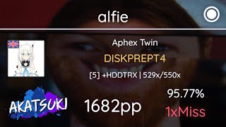 Akatsuki!rx | alfie | Aphex  Twin - DISKPREPT4 [5] +HDDTRX 95.77% 1682pp #1 1❌
