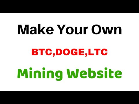 Make Your Own BTC,DOGE,LTC Mining Website