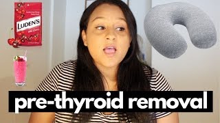 Pre-Thyroidectomy | How I am Preparing for Thyroid Surgery/Things you will need for recovery