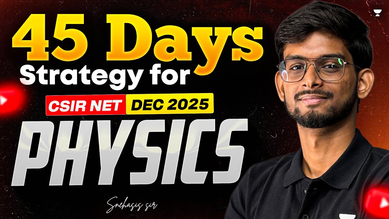 45 Days Strategy to Crack CSIR NET Dec 2025 Physics | CSIR NET Dec 2025 ...