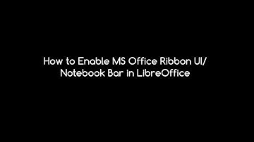 How to enable MS Ofice Ribbon UI/ Notebookbar in LibreOffice