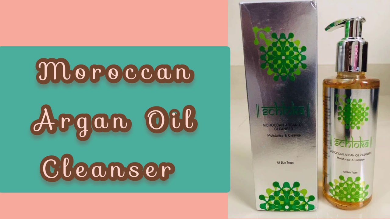 Benefits and Use of Moroccan Argan Oil Cleanser by Schloka 
