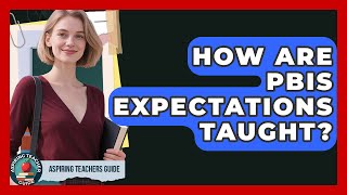 How Are PBIS Expectations Taught? - Aspiring Teacher Guide