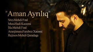 Mehdi Fəal Aman Ayrılıq 2020 Hd Yeni