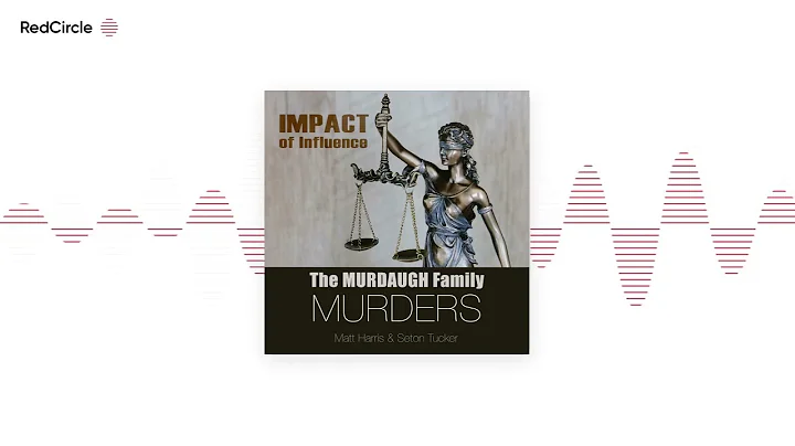 The Murdaugh Family Murders: Impact of Influence - 92: Details of The Murder Scene Revealed!