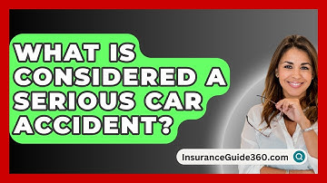What Is Considered A Serious Car Accident? -  InsuranceGuide360.com