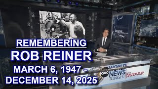 ABC World News Tonight: Remembering Rob Reiner [March 6, 1947 - December 14, 2025]
