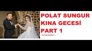 POLAT SUNGUR (KINA GECESİ PART 1 )