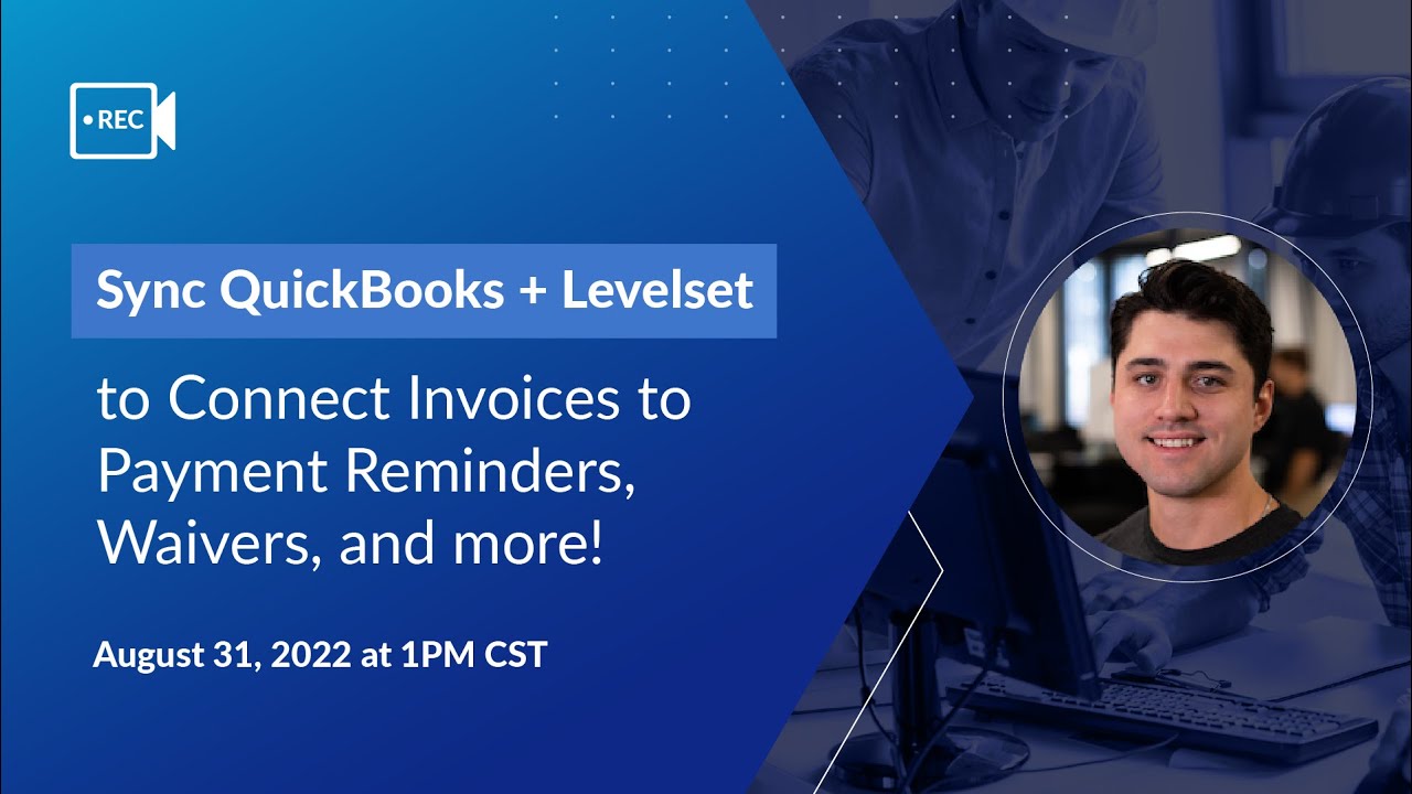 Sync QuickBooks + Levelset to Connect Invoices to Payment Reminders