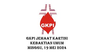 Kebaktian Umum II GKPI Kartini (Recorded), Minggu 19 Mei 2024, Pukul 09.30 WIB