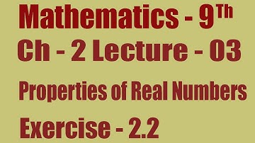 9th Class Math, Ch 2, Ex 2.2, Properties of Real Numbers.