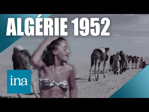 Algeria 1952: France's view of its colony | INA Travel