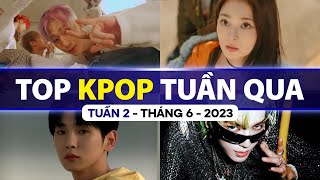 Top Kpop Nhiều Lượt Xem Nhất Tuần Qua | Tuần 2 - Tháng 6 (2023)
