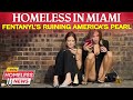 Is Fentanyl the Silent Killer Ravaging Miami&rsquo;s Homeless Population? - Homeless in America