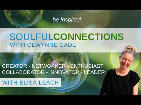 Soulful Connections - Elisa Leach - Creator - Networker - Innovator
